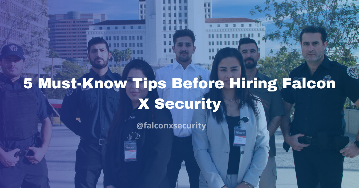 5 Must-Know Tips Before Hiring Falcon X Security